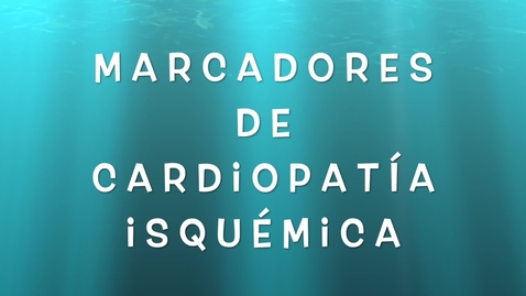 Miniatura para 2.Marcadores de cardiopatía isquémica - Marcadores funcionales.mp4