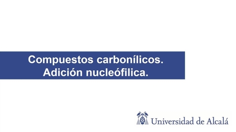 Miniatura para Compuestos carbonílicos. Adición nucleofílica.