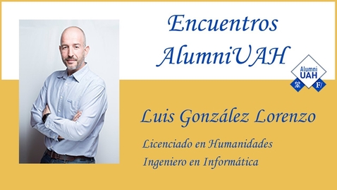 Miniatura para Encuentros AlumniUAH  ·  Luis Gonzalez Lorenzo