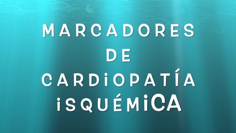 Miniatura para 3.Marcadores de cardiopatía isquémica - Marcadores de necrosis.mp4