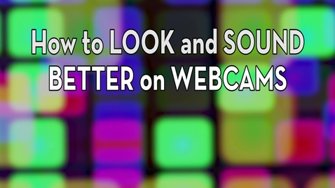 Thumbnail for entry Web Cam Tips: Low-Tech Ways to Improve Your Picture and Sound Quality