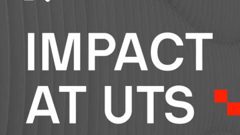 Thumbnail for entry Impact at UTS. 7 of 7. Creating research with real world impact today