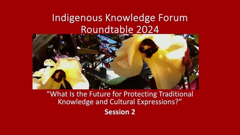 Thumbnail for Indigenous Knowledge Forum Roundtable 2024 - Session 2