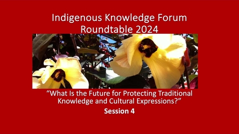 Thumbnail for Indigenous Knowledge Forum Roundtable 2024 - Session 4