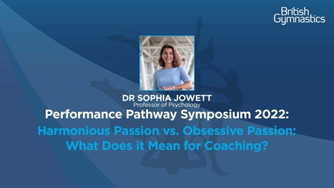 Thumbnail for Harmonious Passion vs Obsessive Passion - what does it mean for coaching with Sophia Jowett