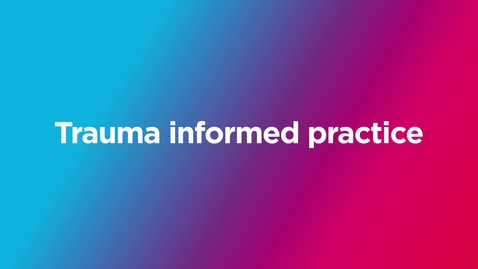 Thumbnail for Trauma Informed Practice