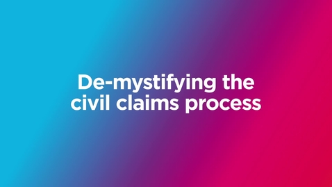 Thumbnail for De-mystifying the Civil Claims Process
