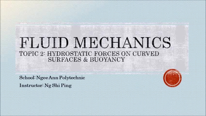 Week 4: Hydrostatic Forces on Curved Surfaces &amp; Buoyancy