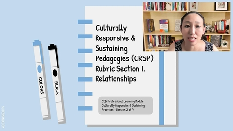 Thumbnail for entry Overview of  Culturally Responsive &amp; Sustaining Pedagogies (CRSP) Rubric Section #1: Relationships 