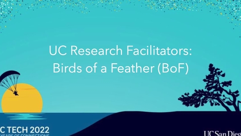 Thumbnail for entry UC Research Facilitators Birds of a Feather (BoF)