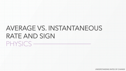 Thumbnail for Average Versus Instantaneous Rate of Change &amp; Sign - Physics
