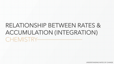 Thumbnail for entry Relationship Between Rates &amp; Accumulation (Integration) - Chemistry