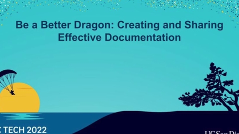 Thumbnail for entry Be a Better Dragon: Creating and Sharing Effecitve Documentation