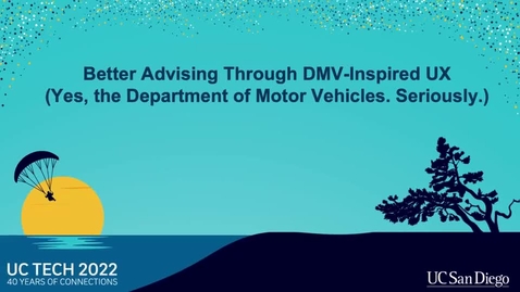 Thumbnail for entry Better Advising Through DMV-Inspired UX (Yes, the Department of Motor Vehicles. Seriously.)
