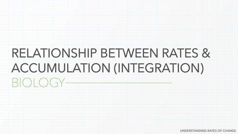 Thumbnail for Relationship Between Rates &amp; Accumulation (Integration) - Biology