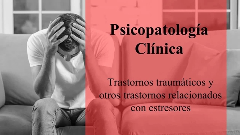 Miniatura para Tema 3. Estrés y trauma. Adaptativos. Parte 1 vídeo 1