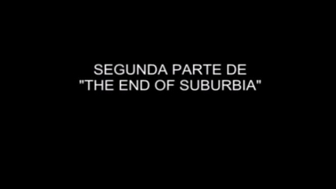 Miniatura para la entrada The End of Suburbia (VOSE) - 02_x264 (pantalla grande)