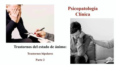 Miniatura para Tema 7. Trastornos bipolares. Parte 2.mp4