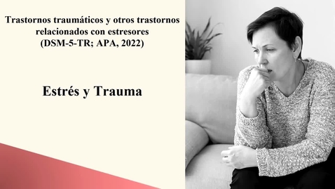 Miniatura para Tema 3. Estrés y trauma. Traumáticos. Parte 2 vídeo 1