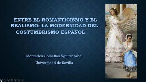 Miniatura para RED DE CONFERENCIAS_ENTRE EL ROMANTICISMO Y EL REALISMO: LA MODERNIDAD DEL COSTUMBRISMO ESPAÑOL