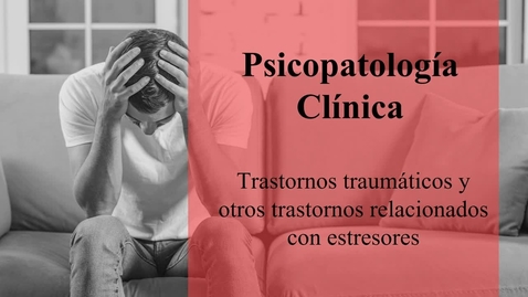 Miniatura para la entrada Tema 3. Estrés y trauma. Adaptativos. Parte 1 Vídeo 2