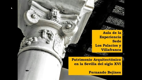 Miniatura para RED DE CONFERENCIAS_HUMANISMO Y PATRIMONIO ARQUITECTÓNICO EN LA SEVILLA DEL SIGLO XVI_CONFERENCIA