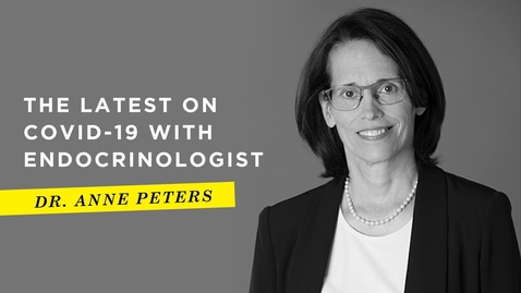 Thumbnail for The Latest on COVID-19 with Endocrinologist Dr. Anne Peters