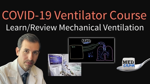 Thumbnail for entry COVID-19 Ventilator Course: Learn or Review Mechanical Ventilation (Free at MedCram.com)