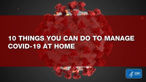 Thumbnail for 10 Things You Can Do to Manage COVID-19 at Home