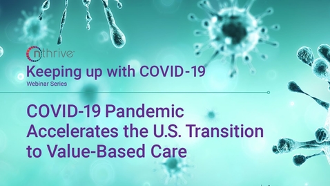 Thumbnail for Keeping Up With COVID-19: COVID-19 Pandemic Accelerates the U.S. Transition to Value-Based Care