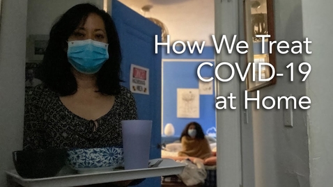 Thumbnail for entry My Family Has Mild Coronavirus.  Here's Our Home Covid-19 Treatment Plan
