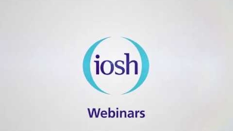 Thumbnail for entry IOSH Webinar: Managing workplace safety and health in response to COVID-19