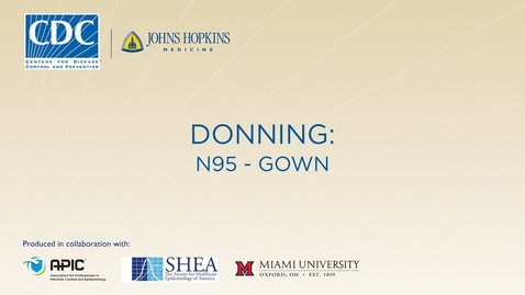 Thumbnail for How to Safely Put on PPE, Selected Equipment: N95 and Gown - Donning and Doffing