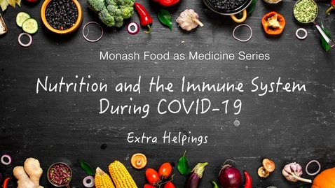 Thumbnail for entry &quot;Nutrition for Immunity during COVID-19&quot; Extra Helpings: From the 'Food as Medicine' series