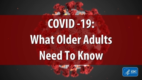 Thumbnail for entry COVID-19: What Older Adults Need to Know