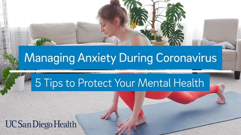 Thumbnail for entry 5 Tips to Protect Your Mental Health During Coronavirus Crisis | UC San Diego Health