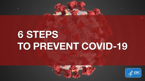 Thumbnail for entry 6 Steps to Prevent COVID-19