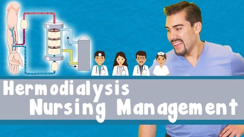 Thumbnail for entry Hemodialysis: Nursing Management