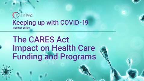 Thumbnail for Keeping Up With COVID-19: The CARES Act Impact on Healthcare Funding and Programs