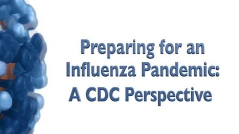 Thumbnail for Preparing for an Influenza Pandemic, A CDC Perspective