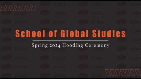 Thumbnail for entry School of Global Studies Hooding Ceremony Spring 2024