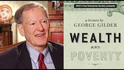 Thumbnail for entry Wealth and Poverty: How capitalism is a system that begins not with taking, but with giving to others 30