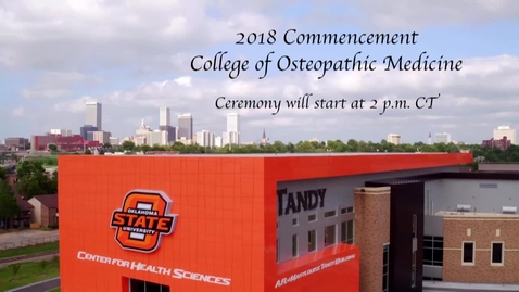 Thumbnail for entry OSU-CHS College of Osteopathic Medicine Commencement: Spring 2018