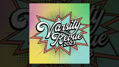 Thumbnail for entry 2023 Varsity Revue 
