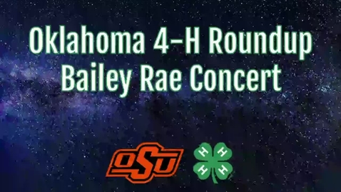 Thumbnail for entry Oklahoma 4-H Roundup Bailey Rae Concert