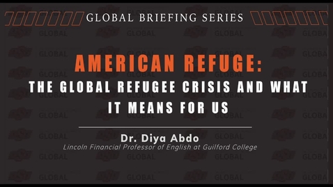 Thumbnail for entry American Refuge: The Global Refugee Crisis and What it Means for Us: Global Briefing Series