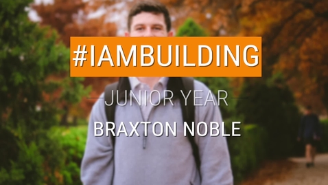 Thumbnail for #IAmBuilding Junior Year - Braxton Noble