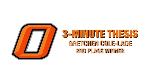 Thumbnail for entry Three-Minute Thesis: Gretchen Cole-Lade