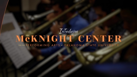 Thumbnail for entry Introducing the McKnight Center for the Performing Arts at Oklahoma State University