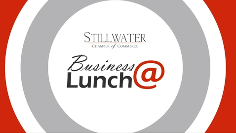 Thumbnail for entry Stillwater Chamber of Commerce Business@Lunch: Featured Speaker Jill Castilla